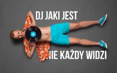 DJ jaki jest, nie każdy widzi